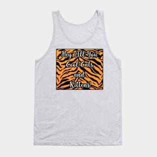 Hey, All You Cool Cats and Kittens! Tank Top